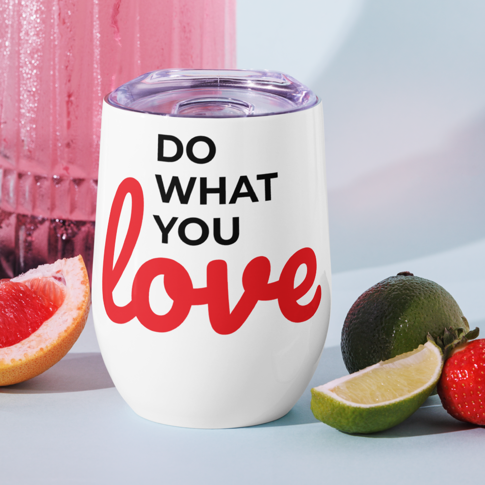 Do What You Love Wine Tumbler