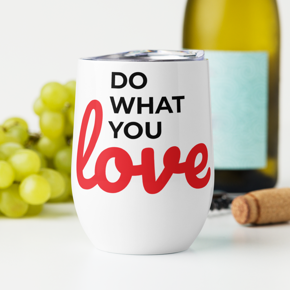 Do What You Love Wine Tumbler