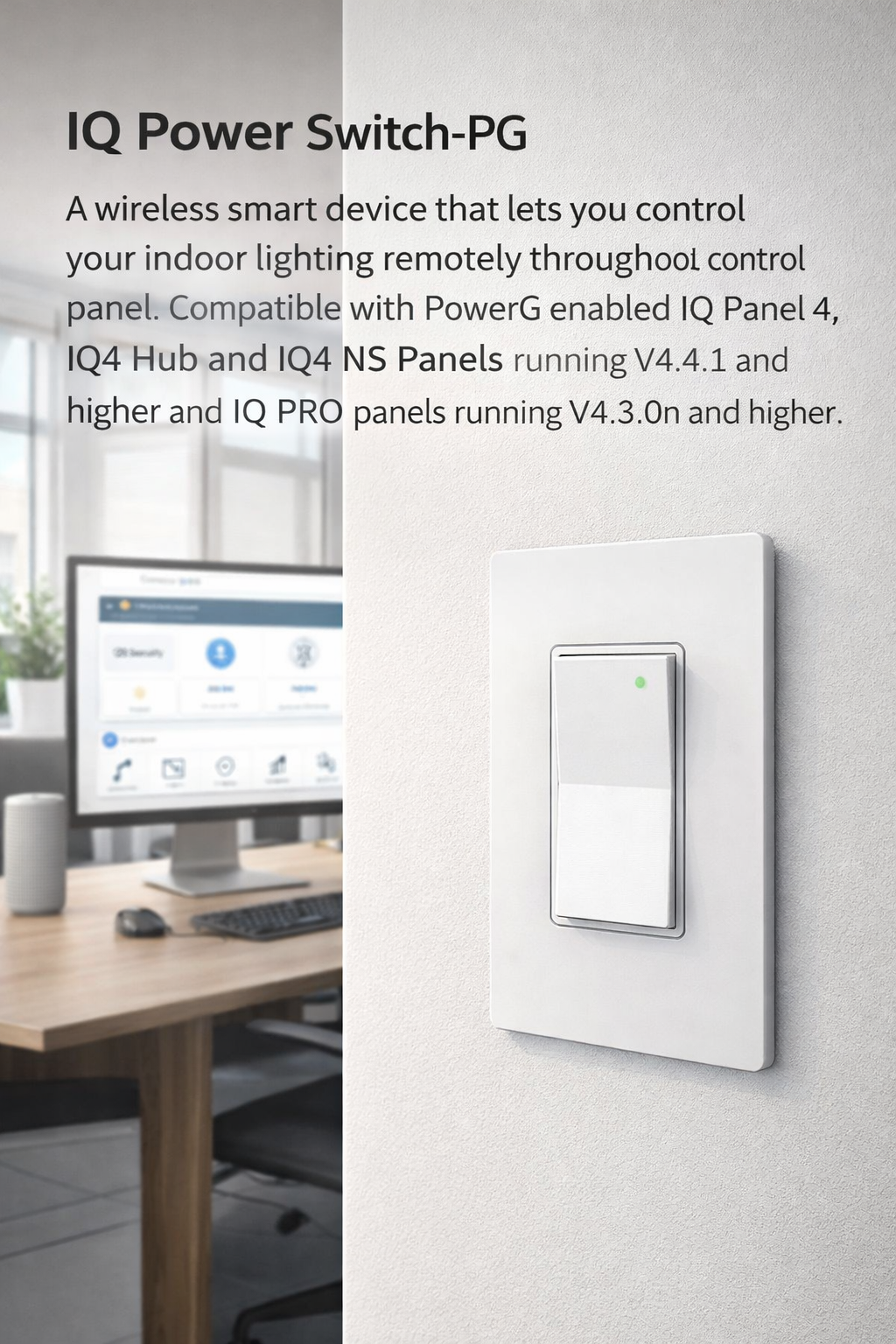 IQ IQSWH3W-PG IQ Switch-PG is a PowerG in-wall switch for IQ Panels, 915MHz