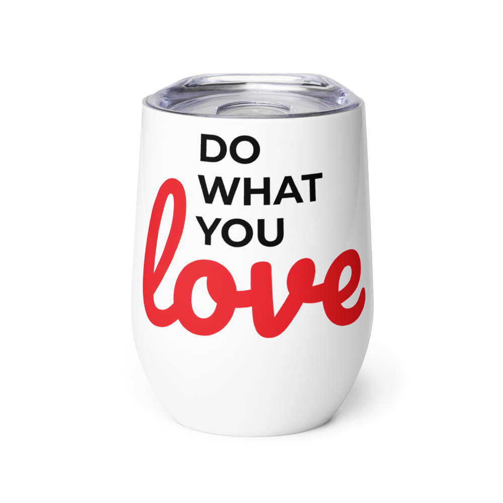 Do What You Love Wine Tumbler