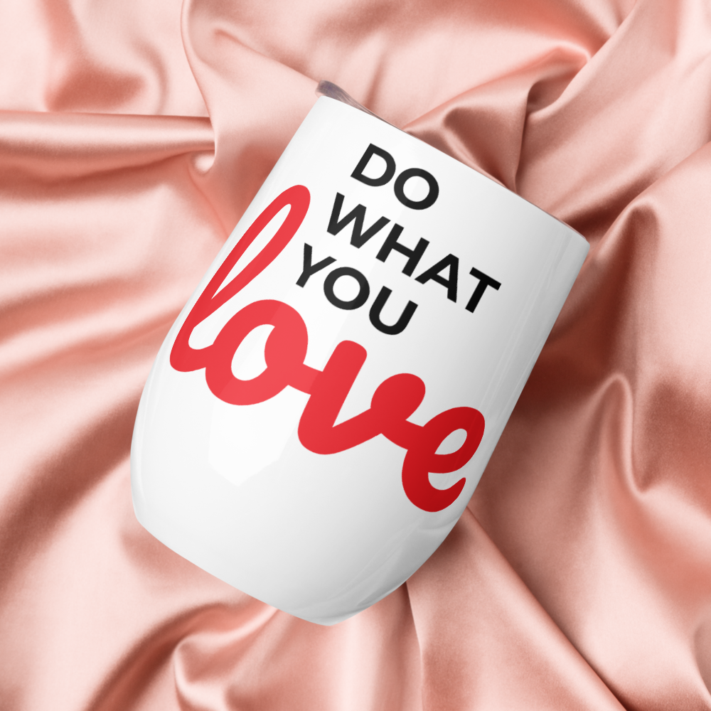 Do What You Love Wine Tumbler